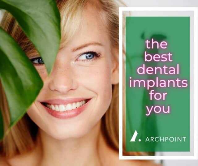 best dental implants for me